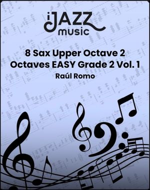 8 Sax Upper Octave 2 Octaves EASY Grade 2 Vol. 1