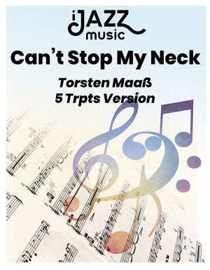 Can't Stop My Neck (5 Trpts Version)