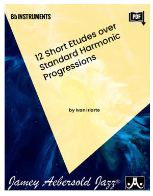 12 Short Etudes over Standard Harmonic Progressions for Bb Instruments