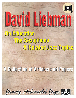 David Liebman On Education, The Saxophone, and Related Jazz Topics