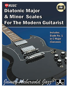 Diatonic Major and Minor Scales for The Modern Guitarist
