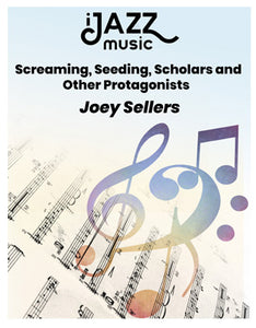 Screaming, Seeding, Scholars and Other Protagonists